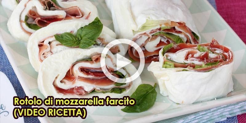 Rotolo di mozzarella farcito (VIDEO RICETTA)
