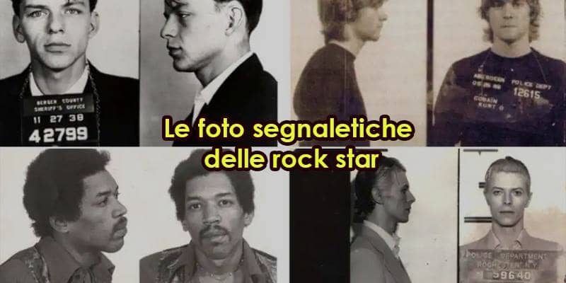 Le foto segnaletiche delle rock star
