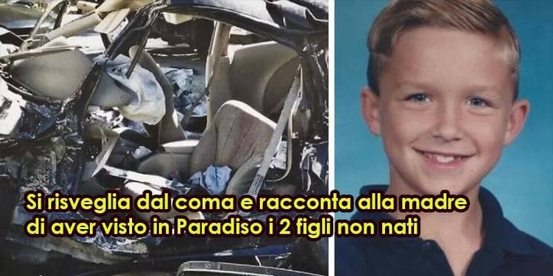 Si risveglia dal coma e racconta alla madre di aver visto in Paradiso i 2 figli non nati
