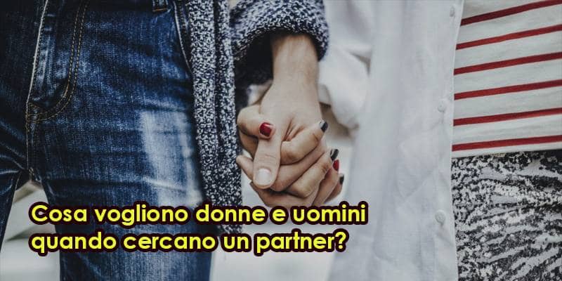 Cosa vogliono donne e uomini quando cercano un partner?