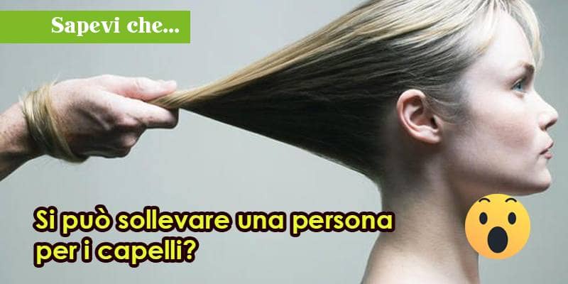 Si può sollevare una persona per i capelli?