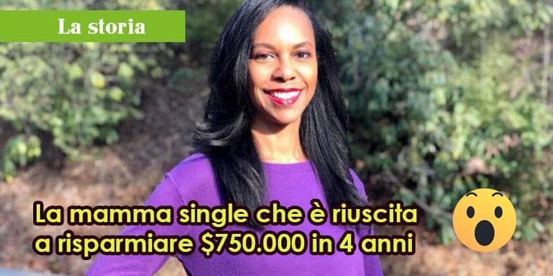 La mamma single che è riuscita a risparmiare 750.000 dollari in 4 anni