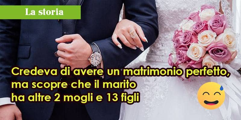 Scopre che il marito ha altre 2 mogli e 13 figli