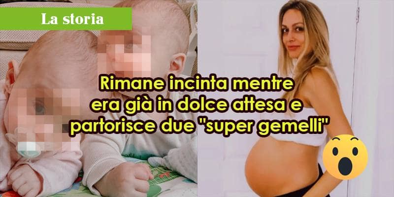 Rimane incinta mentre era già in dolce attesa e partorisce 2 