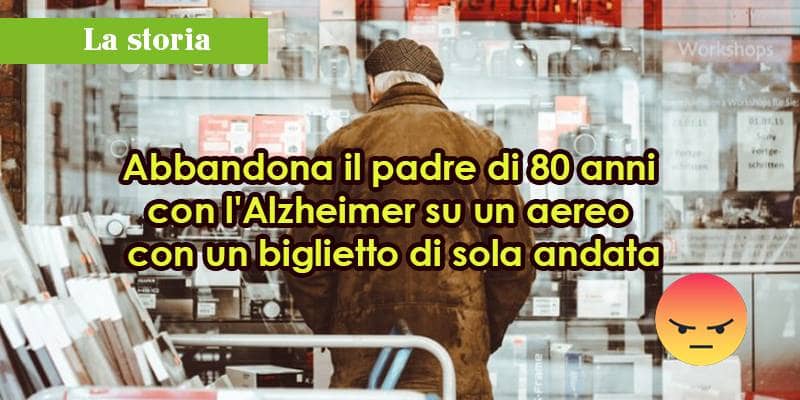 Abbandona il padre con l'Alzheimer su un aereo con un biglietto di sola andata