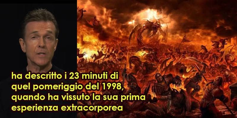 Ha vissuto un'esperienza extracorporea durante la quale ha visitato l'inferno