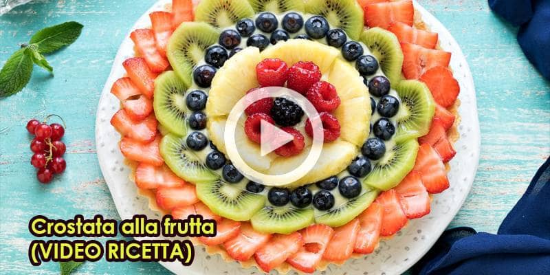 Crostata alla frutta (VIDEO RICETTA)