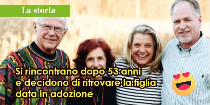Si rincontrano dopo 53 anni e decidono di ritrovare la figlia data in adozione