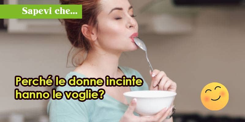 Perché le donne incinte hanno le voglie?