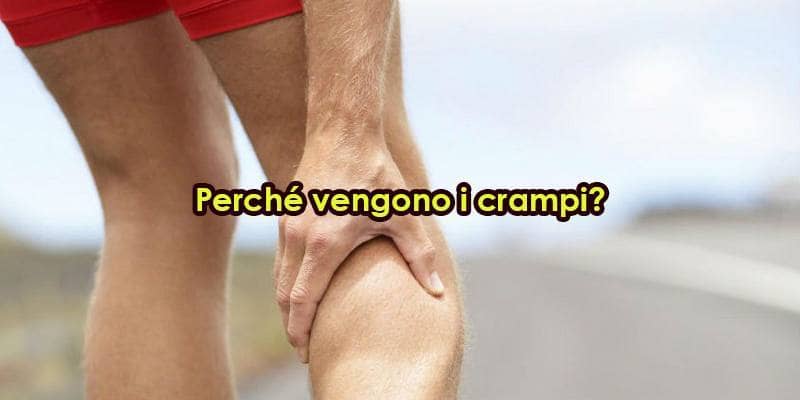 Perché vengono i crampi?