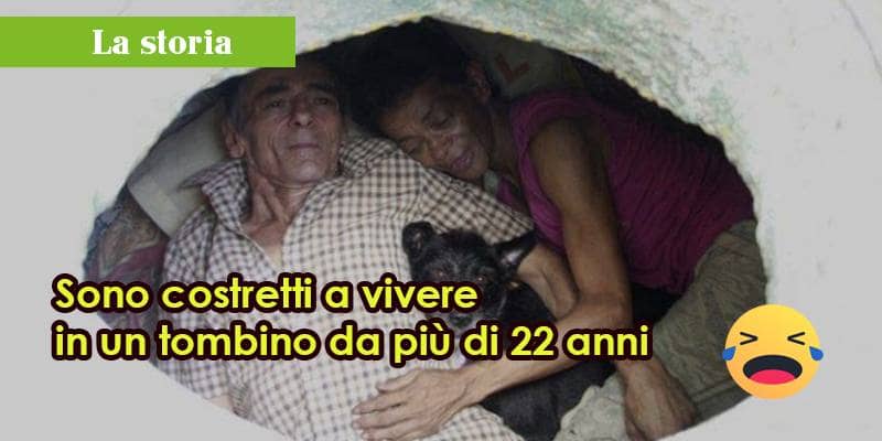 Sono costretti a vivere in un tombino da più di 22 anni